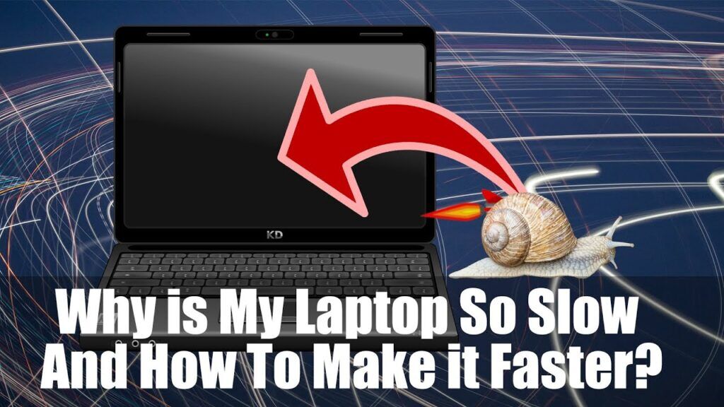 Why is my Laptop so Slow​